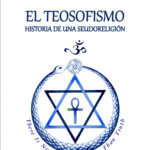 El Teosofismo: Historia de una seudoreligión