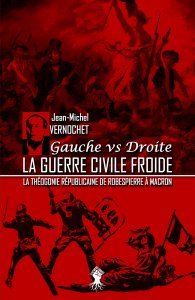 La guerre civile froide - La théogonie républicaine de Robespierre à Macron