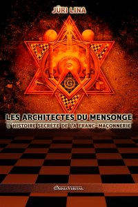 Les architectes du mensonge : l'histoire secrète de la franc-maçonnerie