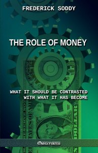 The Role of Money - what it should be contrasted with what it has become
